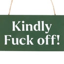 Kindly F*ck Off Hanging MDF Sign